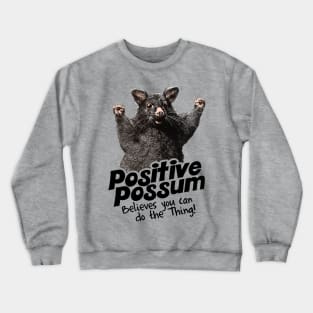 Positive Possum Believes You Can Do The Thing! Crewneck Sweatshirt